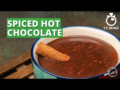 Spiced Hot Chocolate Recipe | Mexican Hot Chocolate | Hot Cocoa | Drinking Chocolate | Cookd